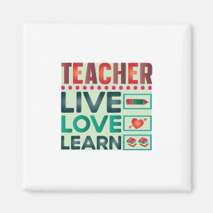 Gifts Teacher Teacher Live Love Learn Magnet