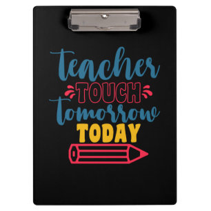 Gifts Teacher Teacher Touch Tomorrow Today Clipboard
