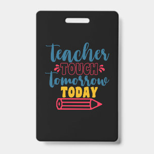 Gifts Teacher Teacher Touch Tomorrow Today ID Badge