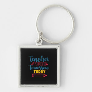 Gifts Teacher Teacher Touch Tomorrow Today Key Ring