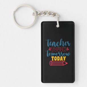 Gifts Teacher Teacher Touch Tomorrow Today Key Ring