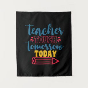 Gifts Teacher Teacher Touch Tomorrow Today Tapestry