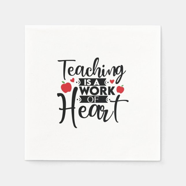 Gifts Teacher | Teaching Is A Work Of Heart Napkin (Front)