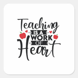 Gifts Teacher Teaching Is A Work Of Heart Square Sticker