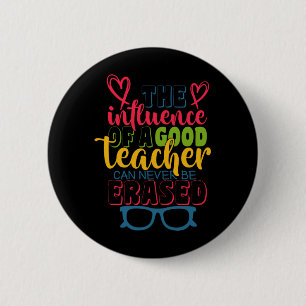 Gifts Teacher The Influence Of A Good Teacher 6 Cm Round Badge