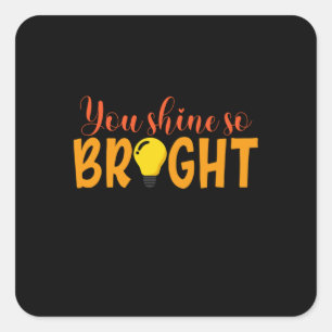 Gifts Teacher You Shine So Bright Square Sticker