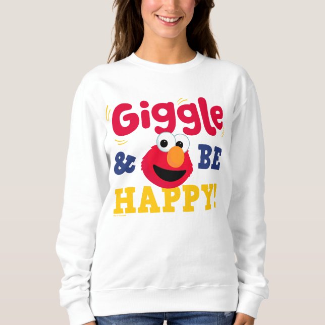 Giggle and Be Happy Elmo Sweatshirt (Front)