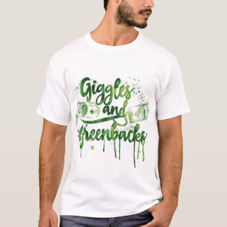 Giggles and Greenbacks T-Shirt