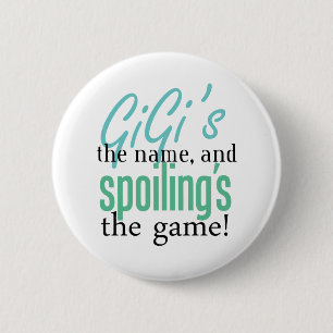 GiGi's the Name, and Spoiling's the Game 6 Cm Round Badge