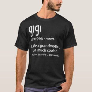 Gigi Definition Funny Grandmother Gift T-Shirt