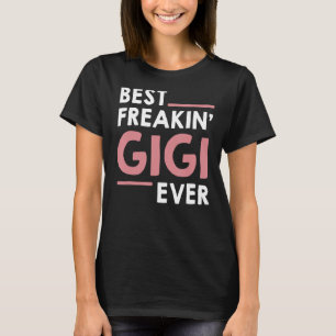 Gigi for Women Grandma Cute Best Freakin' Gigi Ev T-Shirt