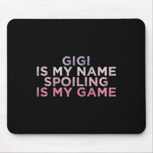 Gigi Is My Name Spoiling Is My Game Funny Mothers  Mouse Mat