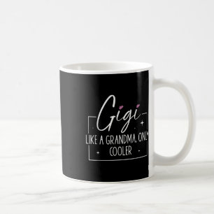 Gigi Like A Grandma Only Cooler Heart Mothers Day Coffee Mug