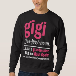 Gigi Like A Grandmother But So Much Cooler Definit Sweatshirt