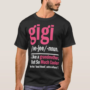Gigi Like A Grandmother But So Much Cooler Definit T-Shirt