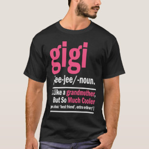 Gigi Like A Grandmother But So Much Cooler Definit T-Shirt