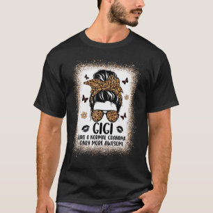 Gigi Like A Normal Grandma Only More Awesome Women T-Shirt