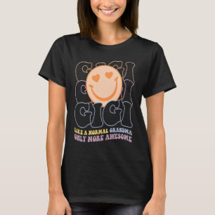 Gigi Like A Normal Grandma Only More Awesome Women T-Shirt