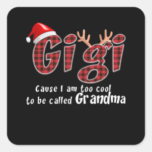 Gigi Lover Gigi Cause I Am Too Cool Too Be Calle Square Sticker