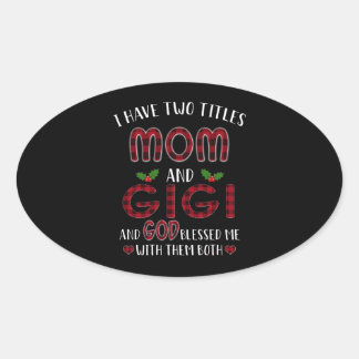 Gigi Lover | I Have Two Titles Mum And Gigi God Oval Sticker