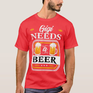 Gigi Needs a Beer Bride and Groom Drinker Beers We T-Shirt