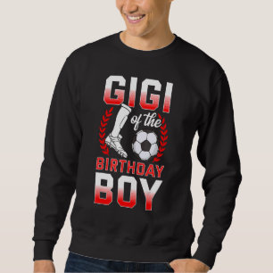 Gigi Of The Birthday Boy Soccer Player Bday Celebr Sweatshirt