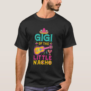 Gigi Of The Little Nacho Mexican Theme 1st Birthda T-Shirt