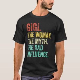 Gigi The Woman The Myth The Bad Influence Retro Vi T-Shirt