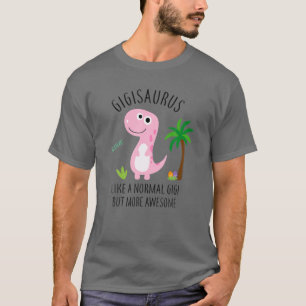 Gigisaurus Like A Normal Gigi Funny Mother Day Gif T-Shirt