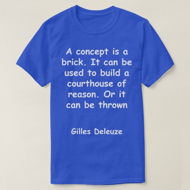 Gilles Deleuze quote T-Shirt (Design Front)