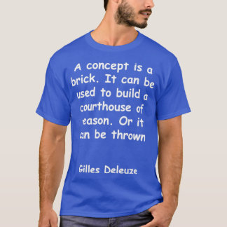 Gilles Deleuze quote T-Shirt
