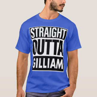 Gilliam Name Straight Outta Gilliam T-Shirt