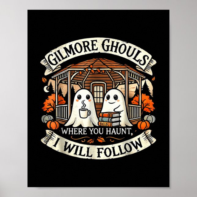 Gilmore Ghouls Where You Haunt, I Will Follow Appa Poster (Front)