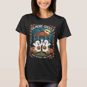 Gilmore Ghouls Where You Haunt, I Will Follow Appa T-Shirt