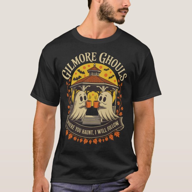 Gilmore Ghouls Where You Haunt I Will Follow Appar T-Shirt (Front)