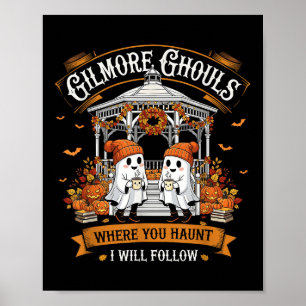 Gilmore Ghouls Where You Haunt I Will Follow Ghost Poster