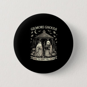 Gilmore Ghouls Where You Haunt, I Will Follow Hall 6 Cm Round Badge