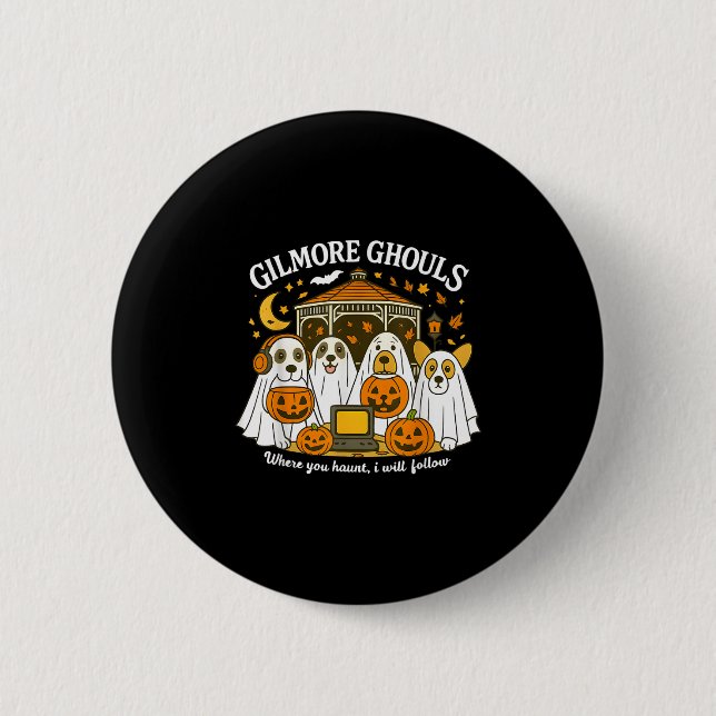 Gilmore Ghouls Where You Haunt I Will Follow Hallo 6 Cm Round Badge (Front)