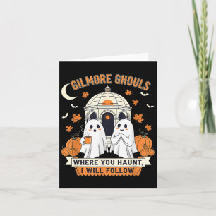 Gilmore Ghouls Where You Haunt I Will Follow Hallo Card