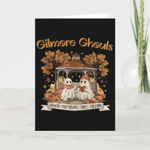 Gilmore Ghouls Where You Haunt I Will Follow Hallo Card