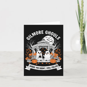 Gilmore Ghouls Where You Haunt I Will Follow Hallo Card