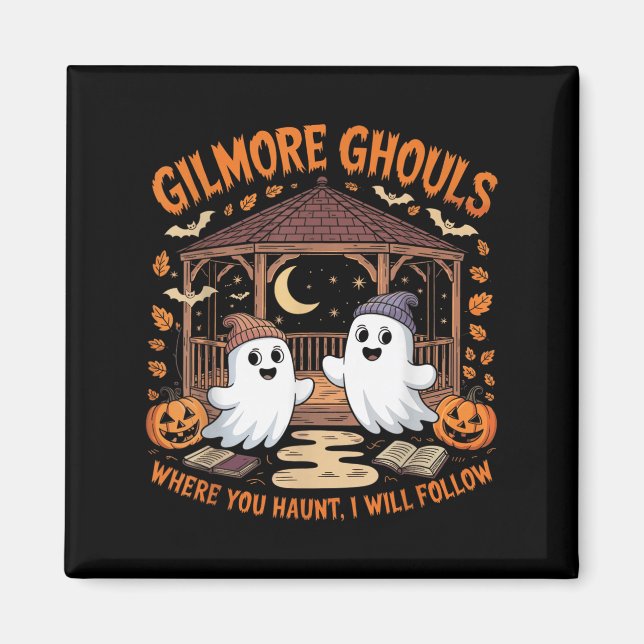 Gilmore Ghouls Where You Haunt I Will Follow Hallo Magnet (Front)
