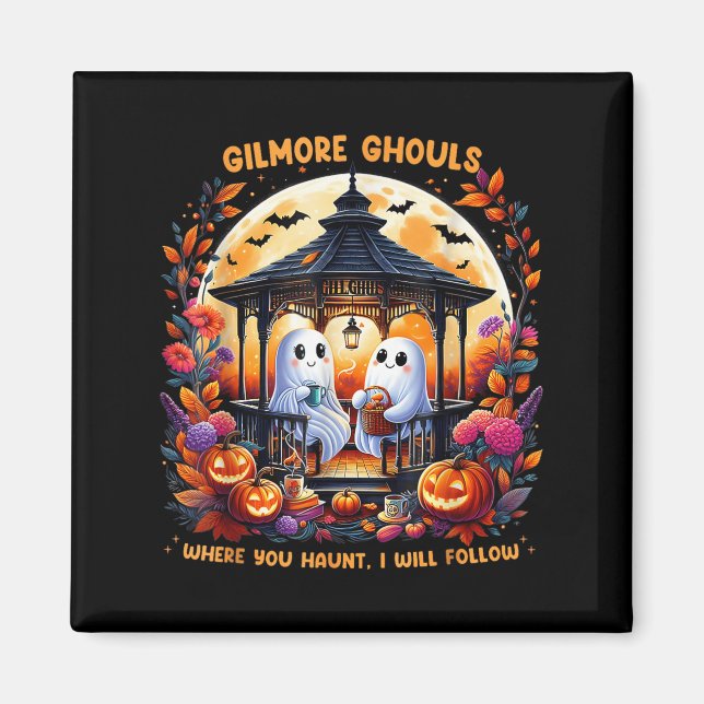 Gilmore Ghouls Where You Haunt I Will Follow Hallo Magnet (Front)