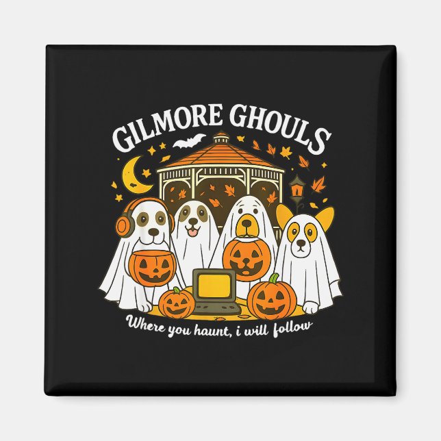 Gilmore Ghouls Where You Haunt I Will Follow Hallo Magnet (Front)