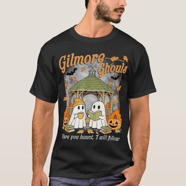  Gilmore Ghouls Where You Haunt I Will Follow  T-Shirt (Front)