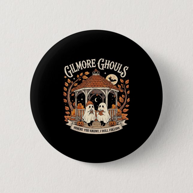 Gilmore Ghouls Where You Haunt I Will Follow Tee  6 Cm Round Badge (Front)