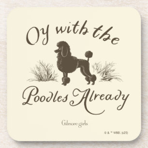 Gilmore Girls   Oy With the PoodlesDesign Coaster