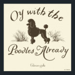 Gilmore Girls | Oy With the PoodlesDesign Poster<br><div class="desc">Embrace one of the most iconic and quirky Gilmore Girls quotes with this vintage-style “Oy with the Poodles Already” design. Featuring an elegant illustrated poodle framed by grass and whimsical script typography, this fan-favourite moment captures Lorelai’s signature humour and fast-talking charm. A perfect pick for those who love Stars Hollow...</div>