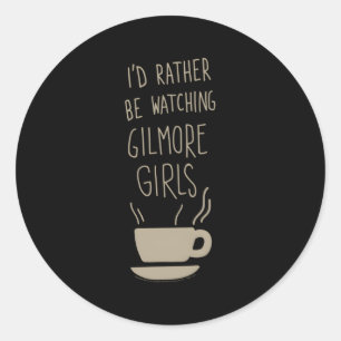 Gilmore I'D Rather Be Watching Classic Round Sticker
