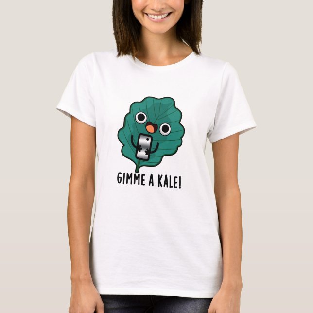 Gimme A Kale Funny Veggie Pun T-Shirt (Front)